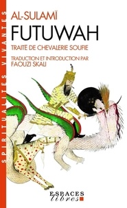 Abd al-Rahman ibn al-Husayn Al-Sulamî - Futuwah - Traité de chevalerie soufie.