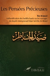 Abd al-Rahmân Ibn al-Jawzî - Les pensées précieuses - Authentification des hadiths basée sur les ouvrages de shaykh Muhammad Nâsir Ad-Dîn Al-Albânî.
