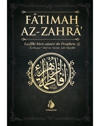 Abd As-Sattâr Ash-Shaykh - Fatimah Az-Zahrâ - La fille bien-aimée du Prophète.