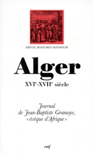 Abd-el-Hadi Ben Mansour - Alger Xvieme-Xviieme Siecle. Journal De Jean-Baptiste Gramaye, "Eveque D'Afrique".