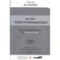 Abdallâh Al-ansârî - Cent étapes fondamentales dans la pratique spirituelle du Soufisme Sunnite.