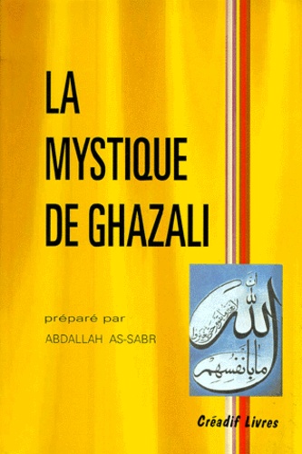 Abdallah As-Saber et M-Acin Palacios - La mystique de Ghazali.