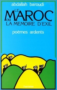 Abdallah Baroudi - Le Maroc ou la mémoire de l'exil (poèmes ardents).
