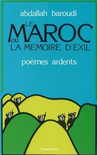 Abdallah Baroudi - Le Maroc ou la mémoire de l'exil (poèmes ardents).