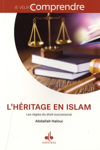 Abdallah Haloui - L'héritage en islam - Les règles du droit successoral musulman.