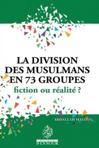 Abdallah Haloui - La division des musulmans en 73 groupes fiction ou realité?.
