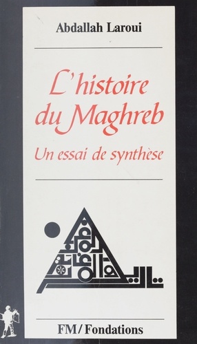 Histoire du Maghreb. Un essai de synthèse