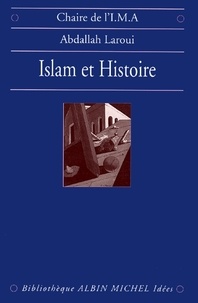 Abdallah Laroui et Abdallah Laroui - Islam et histoire.
