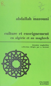 Abdallah Mazouni et A. Memmi - Culture et enseignement en Algérie et au Maghreb.