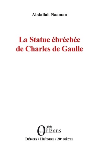 Abdallah Naaman - La Statue ébréchée de Charles de Gaulle.