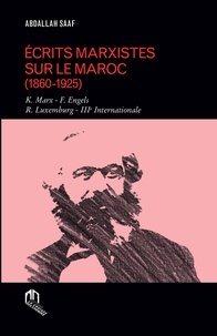 Abdallah Saaf - Ecrits marxistes sur le Maroc (1860-1925).