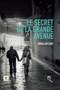 Abdallah Saaf - Le secret de la grande avenue.
