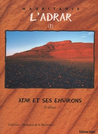 Abdallahi Fall et André Cormillot - L'Adrar - Tome 1, Atar et ses environs.