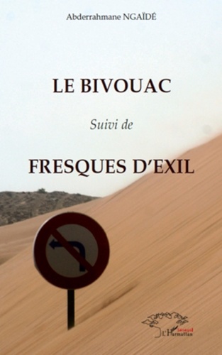 Abdarahmane Ngaïdé - Le Bivouac - Suivi de Fresques d'exil.