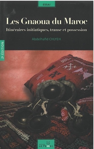 Abdbdelhafid Chlyeh - Les Gnaoua du Maroc - Itinéraires initiatiques, transes et possession.