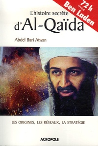 Abdel Bari Atwan - L'histoire secrète d'Al-Qaïda.