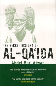 Abdel Bari Atwan - The Secret History of Al-Qa'ida.