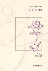 Abdel-Hafed Benotman - L'oeil à clef - Poèmes (1980-2007).