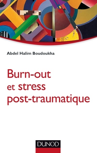 Abdel Halim Boudoukha - Burn-out et stress post-traumatique.
