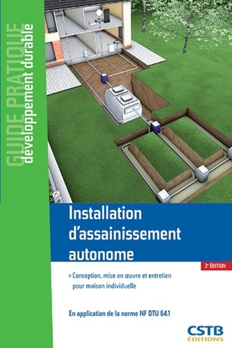 Abdel Lakel - Installation d'assainissement autonome - Conception, mise en oeuvre et entretien pour maison individuelle en application de la norme NF DTU 64.1.