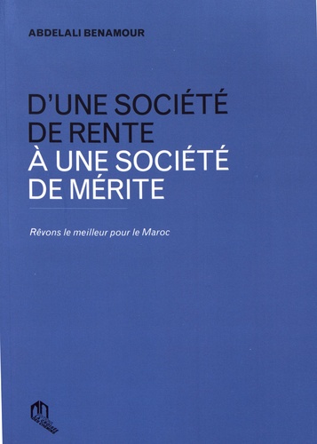 D'une société de rente à une société de mérite. Rêvons le meilleur pour le Maroc