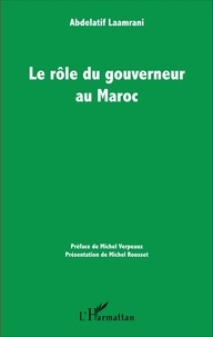 Abdelatif Laamrani - Le rôle du gouverneur au Maroc.