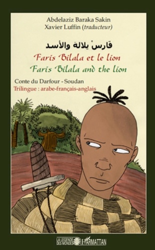 Abdelaziz Baraka Sakin - Faris Bilala et le lion - Conte du Darfour-Soudan, trilingue arabe-français-anglais.