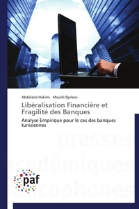 Abdelaziz Hakimi et Mouldi Djelassi - Libéralisation Financière et Fragilité des Banques - Analyse Empirique pour le cas des banques tunisiennes.