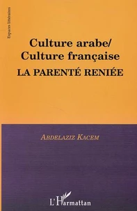 Culture arabe/ Culture française. La parenté reniée