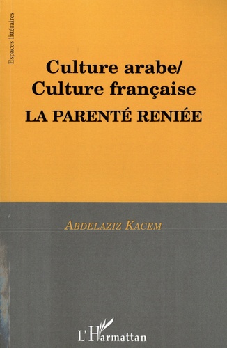 Culture arabe/Culture française. La parenté reniée