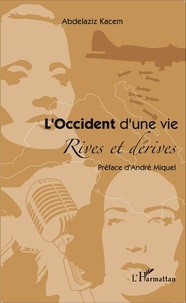 Abdelaziz Kacem - L'Occident d'une vie - Rives et dérives.