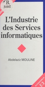 Abdelaziz Mouline - L'industrie des services informatiques.
