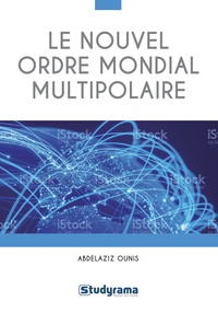 Meilleures ventes eBook gratuit Le nouvel ordre mondial multipolaire 9782759038879 ePub RTF par Abdelaziz Ounis