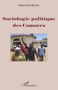 Abdelaziz Riziki Mohamed - Sociologie politique des Comores.