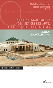 Abdelbaki Belfakhi et Bruno Péquignot - Professionnalisation des métiers des arts, de la culture et des médias - Suivi de Art, ville, images.