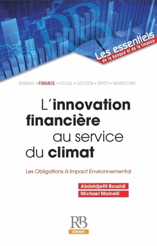 Abdeldjellil Bouzidi et Michael Mainelli - L'innovation financière au service du climat - Les obligations à impact environnemental.