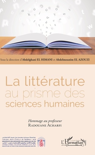 Abdelghani El Himani et Abdelmounïm El Azouzi - La littérature au prisme des sciences humaines - Hommage au professeur Radouane Acharfi.