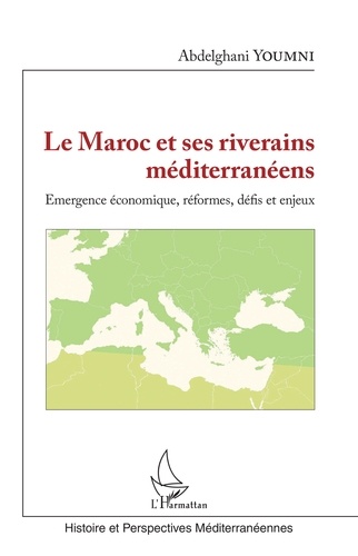 Le Maroc et ses riverains méditerranéens. Emergence économique, réformes, défis et enjeux