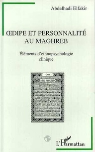 Abdelhadi Elfakir - Oedipe et personnalité au Maghreb - Éléments d'ethnopsychologie.