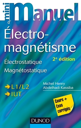 Abdelhadi Kassiba et Michel Henry - Mini manuel d'électromagnétisme - Cours + exercices.