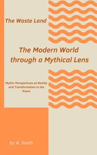 The Waste Land: The Modern World through a Mythical Lens