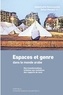 Abdelhafid Hammouche et Safaa Monqid - Espaces et genre dans le monde arabe - Des transformations urbaines aux mutations des rapports de sexe.