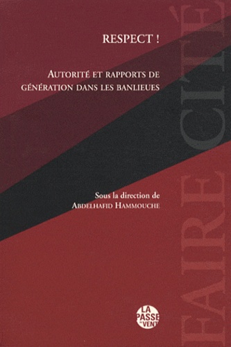 Abdelhafid Hammouche - Respect ! - Autorité et rapports de génération dans les banlieues.