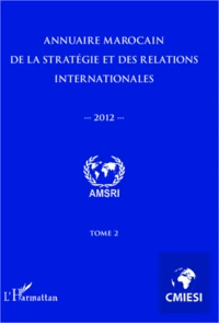 Annuaire marocain de la stratégie et des relations internationales 2012 (tome 2)