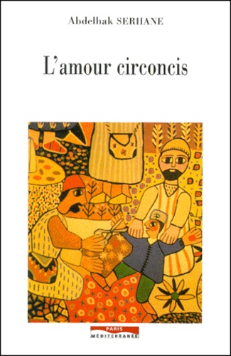 Abdelhak Serhane - L'Amour Circoncis. 4eme Edition.