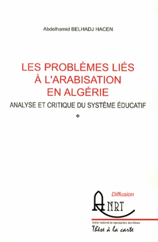 Abdelhamid Belhadj Hacen - Les problèmes liés à l'arabisation en Algérie - Analyse et critique du système éducatif.