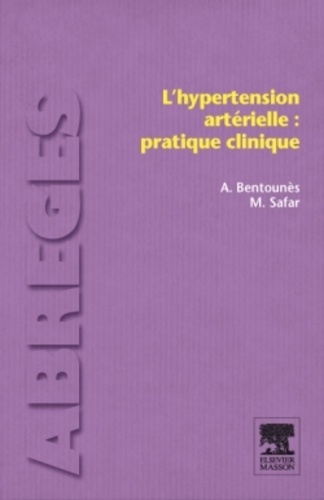 Abdelhamid Bentounès et Michel Safar - L'hypertension artérielle : pratique clinique.