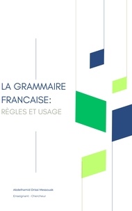 Abdelhamid Drissi Messouak - La Grammaire française : règles et usage.