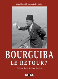 Abdelhamid Largueche - Bourguiba le retour.