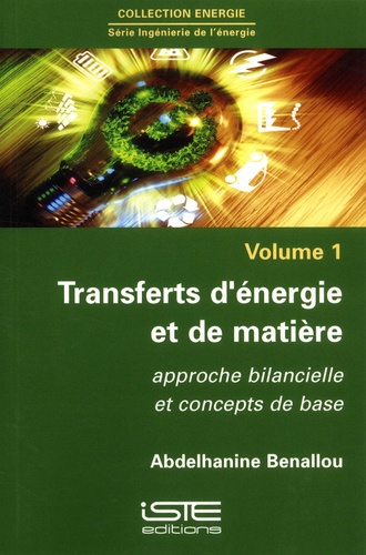 Abdelhanine Benallou - Ingénierie de l'énergie - Volume 1, Transferts d'énergie et de matière. Approche bilancielle et concepts de base.